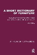 A Short Dictionary of Furniture