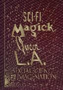 Sci-Fi, Magick, Queer L.A.: Sexual Science and the Imagi-nation