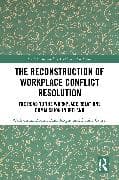 The Reconstruction of Workplace Conflict Resolution
