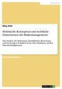 Holistische Konzeption und rechtliche Dimensionen des Risikomanagements