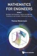 Mathematics For Engineers - Volume 1: Numbers And Equations, Vectors And Matrices, Functions In One Variable, Differential Calculus