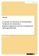Corporate Governance in Deutschland. Vergleich der deutschen Regulierungspraxis mit der europäischen Aktiengesellschaft