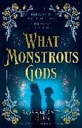 What Monstrous Gods
