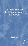 The Ideas That Rule Us