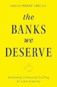 The Banks We Deserve