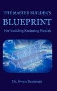 The Master Builder's Blueprint for Building Enduring Wealth