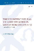 The Countercultural Victory of 1 John in Greco-Roman Context