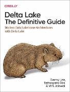 Delta Lake: The Definitive Guide