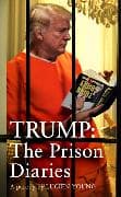 Trump: The Prison Diaries