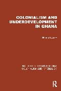 Colonialism and Underdevelopment in Ghana