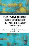 East Central European Crisis Discourses in the Twentieth Century