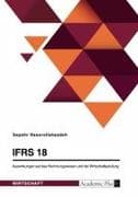 IFRS 18. Auswirkungen auf das Rechnungswesen und die Wirtschaftsprüfung