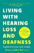 Living With Hearing Loss and Deafness