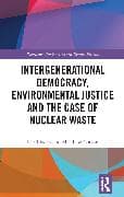 Intergenerational Democracy, Environmental Justice and the Case of Nuclear Waste
