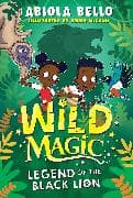 Wild Magic: Legend of the Black Lion: Volume 1