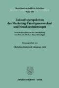 Zukunftsperspektiven des Marketing-Paradigmenwechsel und Neuakzentuierungen