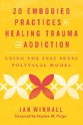 20 Embodied Practices for Healing Trauma and Addiction