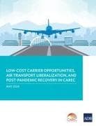 Low-Cost Carrier Opportunities, Air Transport Liberalization, and Post-Pandemic Recovery in CAREC