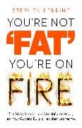 You're Not 'Fat', You're On Fire
