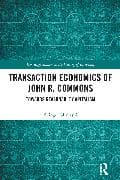 Transaction Economics of John R. Commons