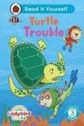 Ladybird Class - Turtle Trouble: Read It Yourself - Level 3 Confident Reader
