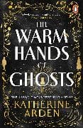 The Warm Hands of Ghosts