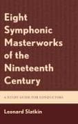 Eight Symphonic Masterworks of the Nineteenth Century