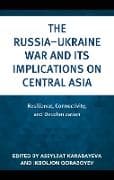 The Russia–Ukraine War and Its Implications on Central Asia