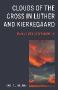 Clouds of the Cross in Luther and Kierkegaard