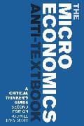 The Microeconomics Anti-Textbook