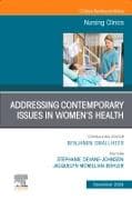 Addressing Contemporary Issues in Women's Health, An Issue of Nursing Clinics: Volume 59-4