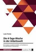 Die 4-Tage-Woche in der Arbeitswelt. Eine Analyse europäischer Modelle und Implikationen für Unternehmen in Deutschland