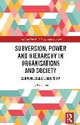Subversion, Power and Hierarchy in Organisations and Society