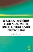 Ecological Imperialism, Development, and the Capitalist World-System