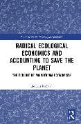 Radical Ecological Economics and Accounting to Save the Planet