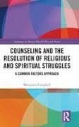 Counseling and the Resolution of Religious and Spiritual Struggles
