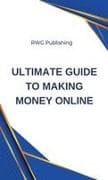 Ultimate Guide to Making Money Online