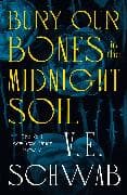 Bury Our Bones in the Midnight Soil