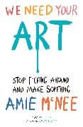 WE NEED YOUR ART