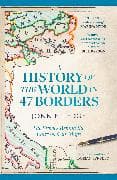 A History of the World in 47 Borders