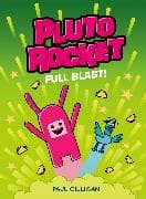 Pluto Rocket: Full Blast! (Pluto Rocket #3)
