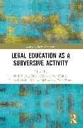 Critical Legal Education as a Subversive Activity