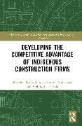 Developing the Competitive Advantage of Indigenous Construction Firms