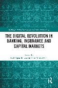 The Digital Revolution in Banking, Insurance and Capital Markets