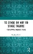 To Stage or Not to Stage Tagore