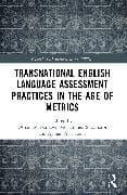Transnational English Language Assessment Practices in the Age of Metrics