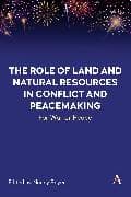 The Role of Land and Natural Resources in Conflict and Peacemaking