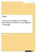 Corporate Governance. Grundlagen, theoretische Grundsätze und praktische Umsetzung