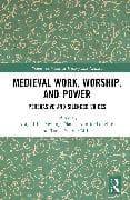 Medieval Work, Worship, and Power