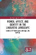 Power, Affect, and Identity in the Linguistic Landscape